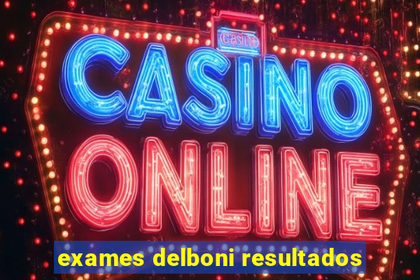 exames delboni resultados